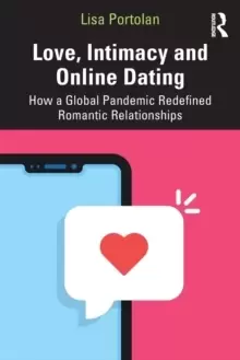 Image of Love, Intimacy and Online Dating : How a Global Pandemic Redefined Romantic Relationships