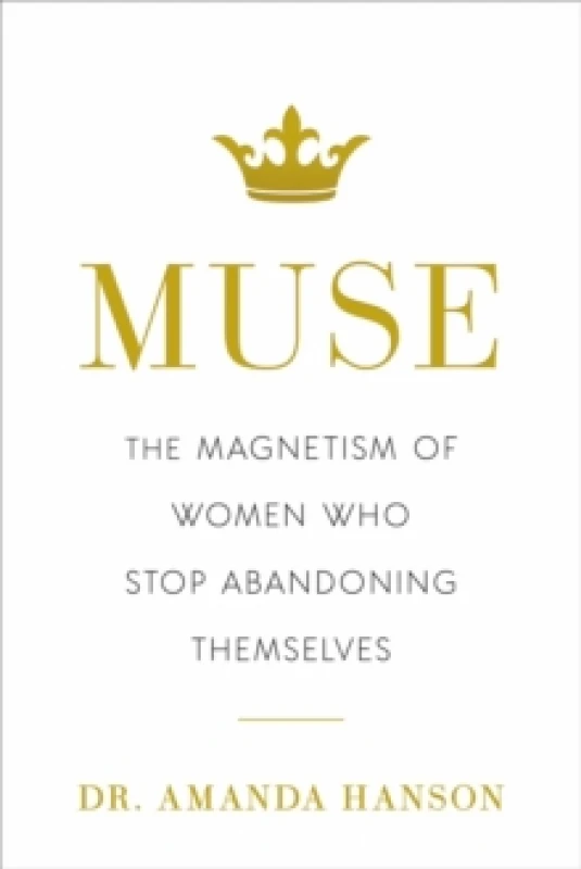 Image of Muse : The Magnetism of Women Who Stop Abandoning Themselves Hardback