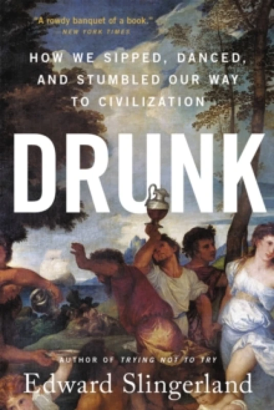 Image of Drunk : How We Sipped, Danced, and Stumbled Our Way to Civilization Paperback / softback