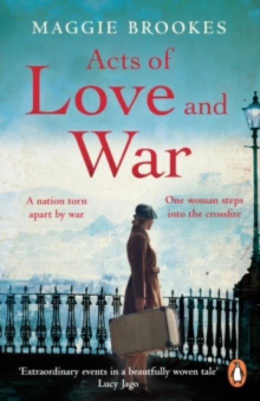 Image of Acts of Love and War : A nation torn apart by war. One woman steps into the crossfire. Paperback / softback