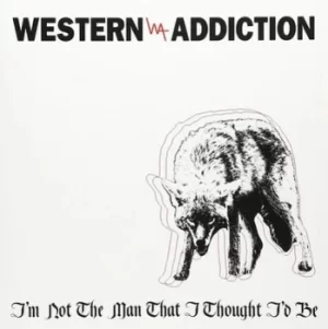 Image of Im Not the Man I Thought Id Be by Western Addiction Vinyl Album