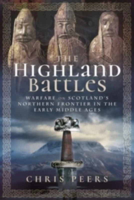 Image of The Highland Battles : Warfare on Scotland's Northern Frontier in the Early Middle Ages Paperback / softback