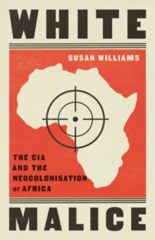 Image of White Malice : The CIA and the Neocolonisation of Africa Paperback / softback