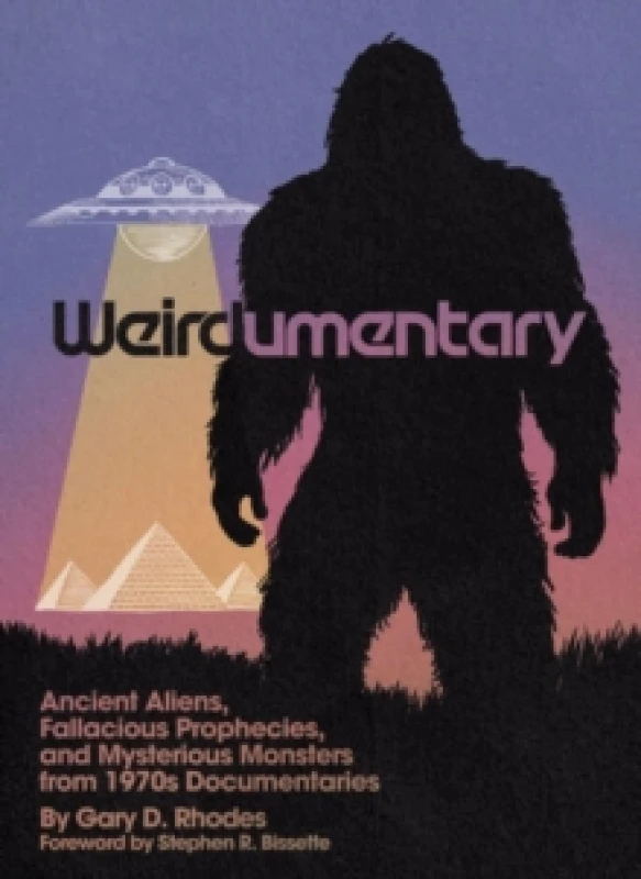 Image of Weirdumentary : Ancient Aliens, Fallacious Prophecies, and Mysterious Monsters from 1970s Documentaries Paperback / softback