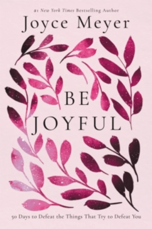 Image of Be Joyful : 50 Days to Defeat the Things that Try to Defeat You Paperback / softback
