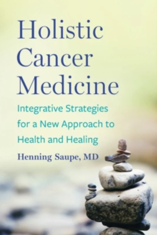 Image of Holistic Cancer Medicine : Integrative Strategies for a New Approach to Health and Healing Paperback / softback