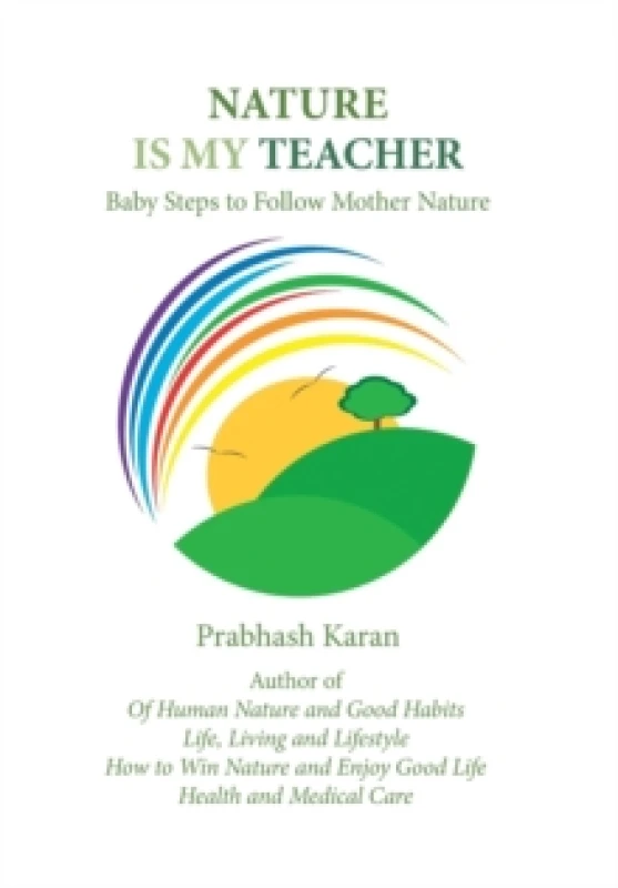Image of Nature Is My Teacher : Baby Steps to Follow Mother Nature Hardback