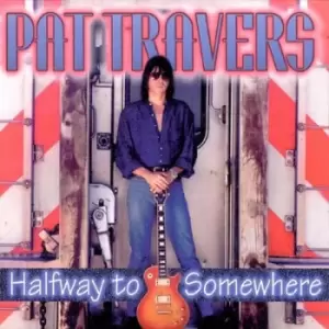 Image of Halfway to Somewhere by Pat Travers CD Album