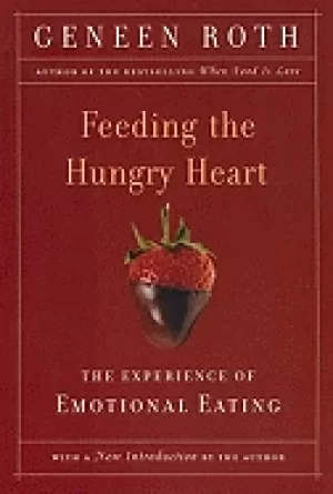 Image of feeding the hungry heart the experience of compulsive eating