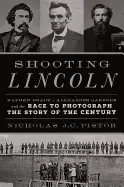 Image of shooting lincoln mathew brady alexander gardner and the race to photograph