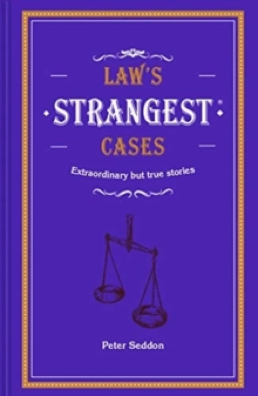 Image of Law's Strangest Cases : Extraordinary but true tales from over five centuries of legal history Hardback