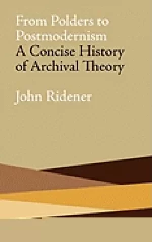 Image of from polders to postmodernism a concise history of archival theory