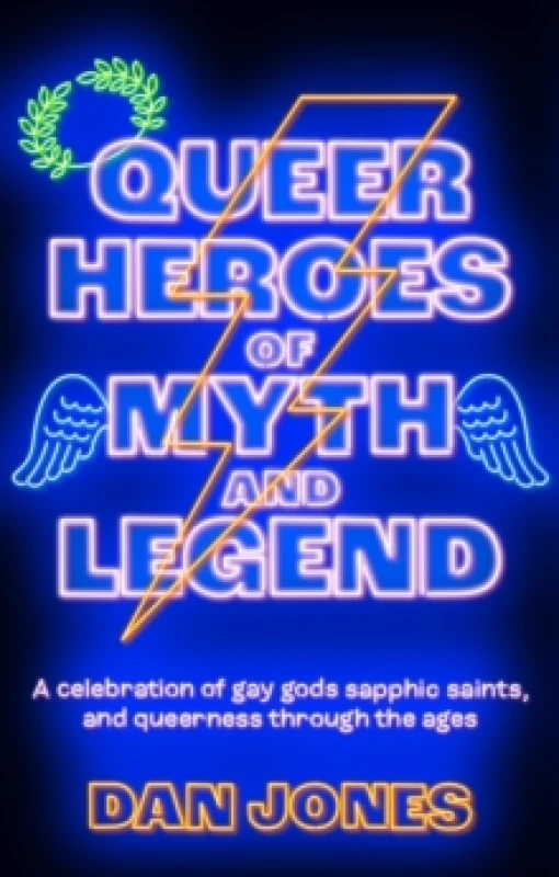 Image of Queer Heroes of Myth and Legend : A celebration of gay gods, sapphic saints, and queerness through the ages Paperback / softback