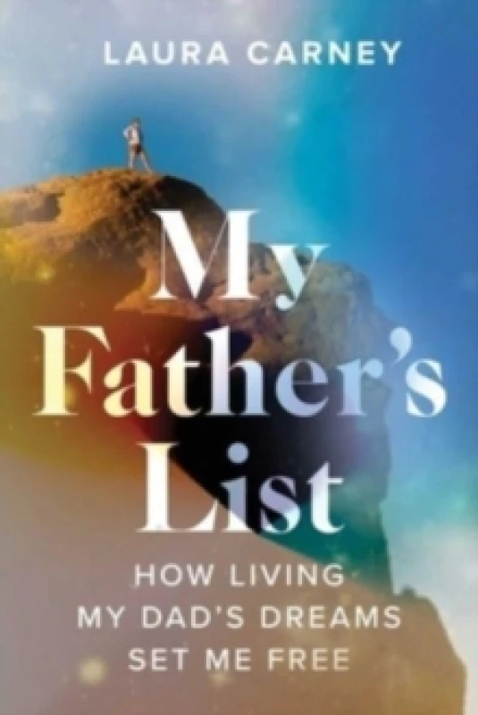 Image of My Father's List : How Living My Dad's Dreams Set Me Free Paperback / softback