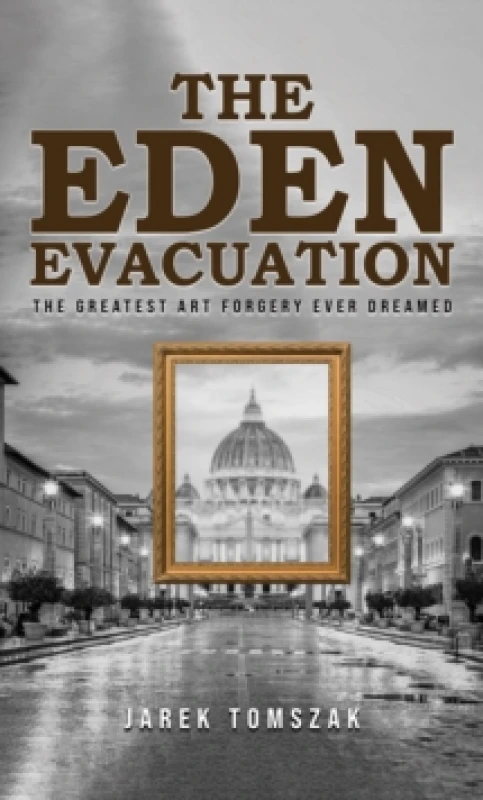 Image of The Eden Evacuation : The Greatest Art Forgery Ever Dreamed Paperback / softback