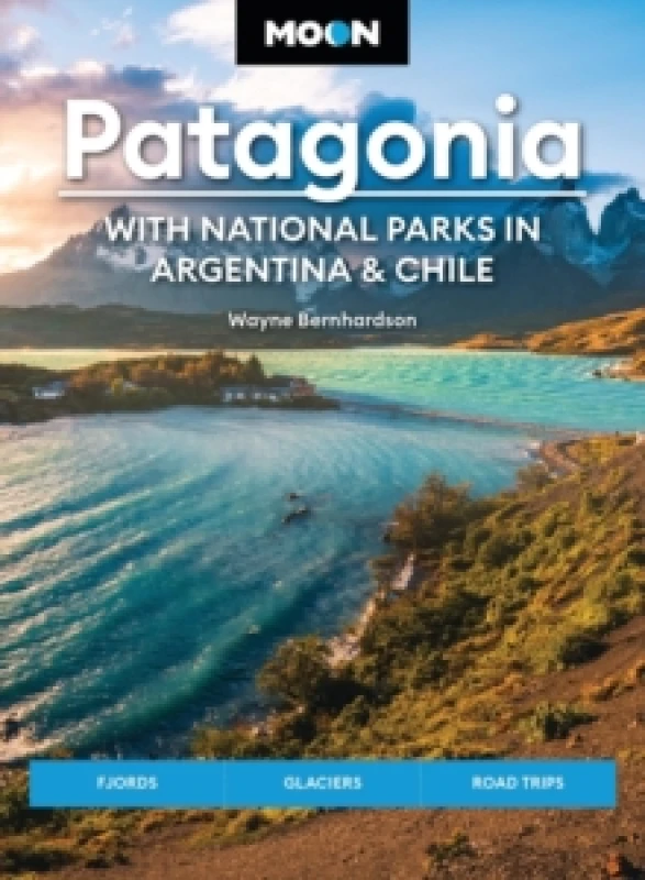 Image of Moon Patagonia: With National Parks in Argentina & Chile (Sixth Edition) : Fjords, Glaciers, Road Trips Paperback / softback