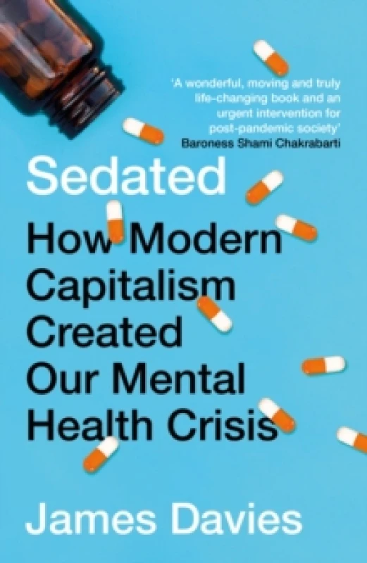 Image of Sedated : How Modern Capitalism Created our Mental Health Crisis Paperback / softback