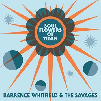 Image of Barrence & The Savag Whitfield - Soul Flowers Of Titan Vinyl