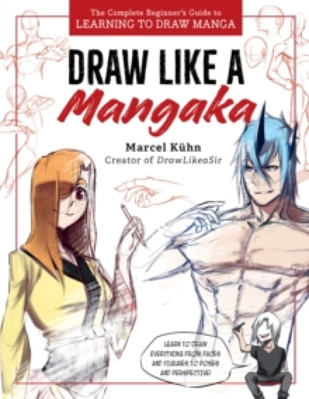 Image of Draw Like a Mangaka : The Complete Beginner's Guide to Learning to Draw Manga Paperback / softback