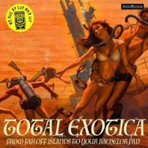 Image of Total Exotica From Far Off Islands to Your Bachelor Pad by Various Artists CD Album