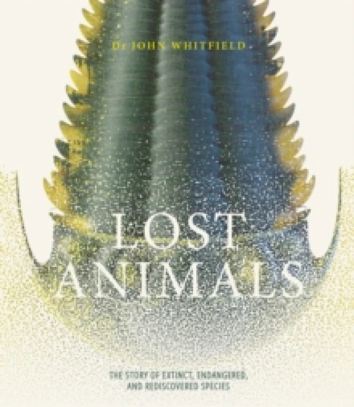 Image of Lost Animals : The story of extinct, endangered and rediscovered species Hardback