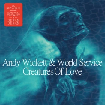 Image of Creatures of Love by Andy Wickett & World Service CD Album