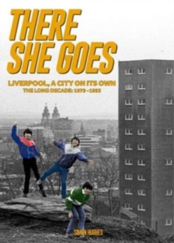 Image of There She Goes : Liverpool, A City on Its Own. The Long Decade: 1979-1993 Paperback / softback