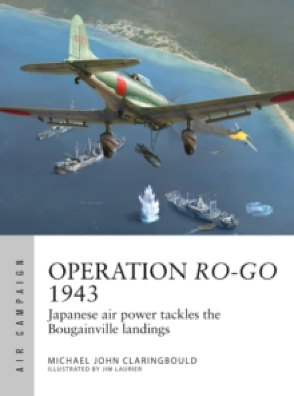Image of Operation Ro-Go 1943 : Japanese air power tackles the Bougainville landings Paperback / softback