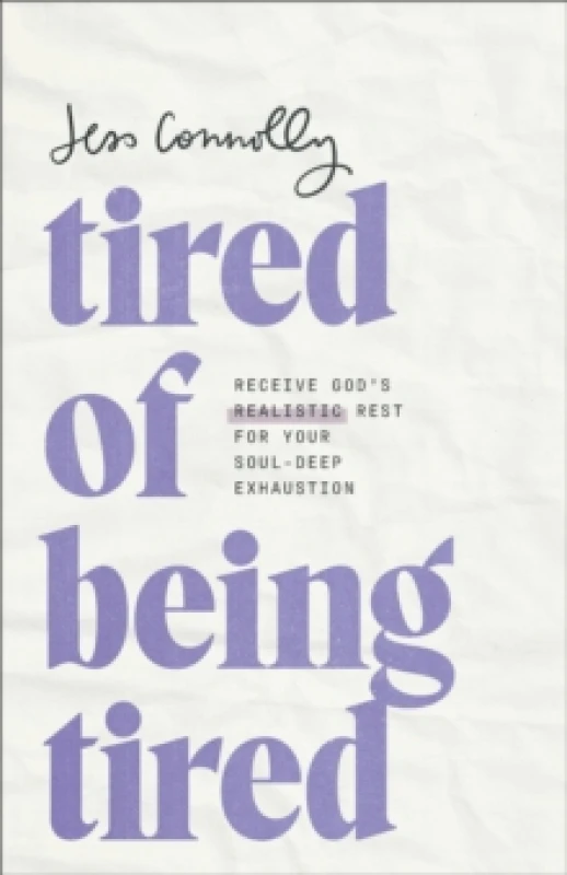 Image of Tired of Being Tired : Receive God's Realistic Rest for Your Soul-Deep Exhaustion Paperback / softback