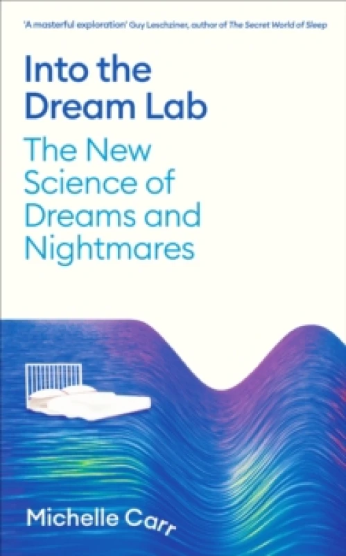Image of Into the Dream Lab : The New Science of Dreams and Nightmares Hardback