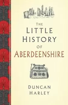 Image of The little history of Aberdeenshire by Duncan Harley