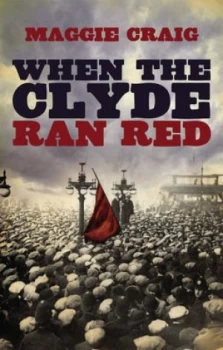 Image of When the Clyde Ran Red by Maggie Craig Hardback