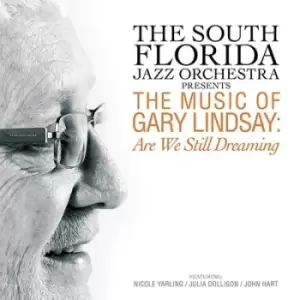 Image of Presents the Music of Gary Lindsay Are We Still Dreaming by The South Florida Jazz Orchestra CD Album