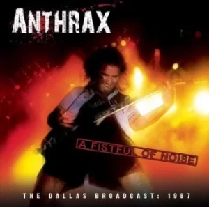 Image of A Fistful of Noise The Dallas Broadcast 1987 by Anthrax CD Album