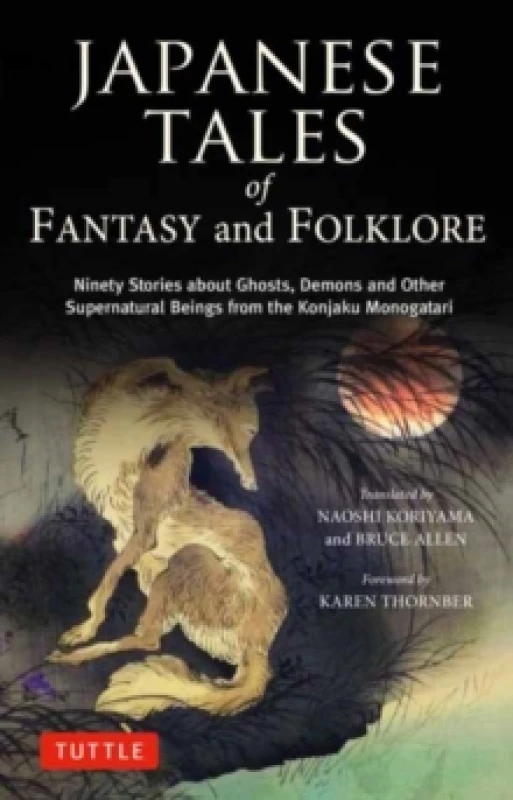 Image of Japanese Tales of Fantasy and Folklore : Ninety Stories about Ghosts, Demons and Other Supernatural Beings from the Konjaku Monogatari Hardback