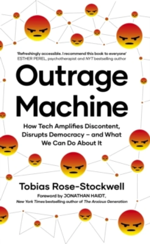 Image of Outrage Machine : How Tech Amplifies Discontent, Disrupts Democracy and What We Can Do About It Paperback / softback