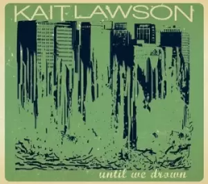 Image of Until We Drown by Kait Lawson CD Album