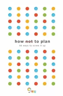 Image of How not to Plan : 66 ways to screw it up