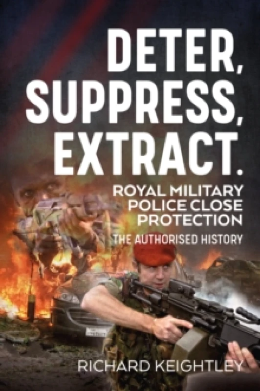 Image of Deter Suppress Extract! : Royal Military Police Close Protection, The Authorised History Paperback / softback