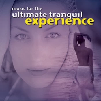 Image of Various Artists - Music for the Ultimate Tranquil Experience CD