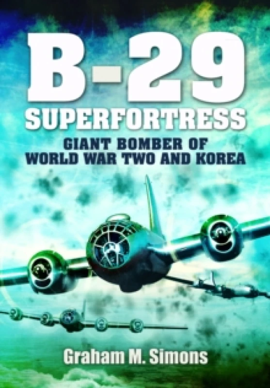 Image of B-29: Superfortress : Giant Bomber of World War 2 and Korea Paperback / softback