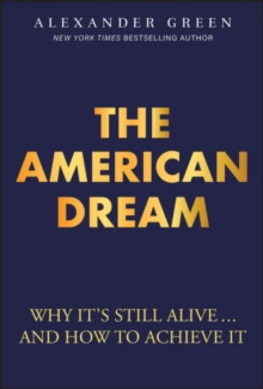 Image of The American Dream : Why It's Still Alive... And How to Achieve It Hardback