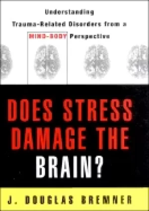 Image of does stress damage the brain understanding trauma related disorders from a