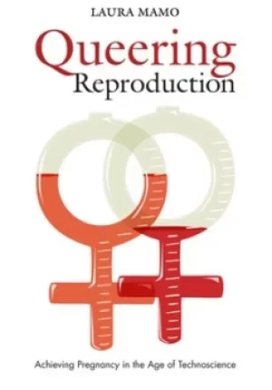 Image of Queering reproduction by Laura Mamo