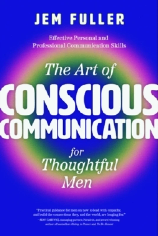 Image of The Art of Conscious Communication for Thoughtful Men : Effective Personal and Professional Communication Skills Paperback / softback