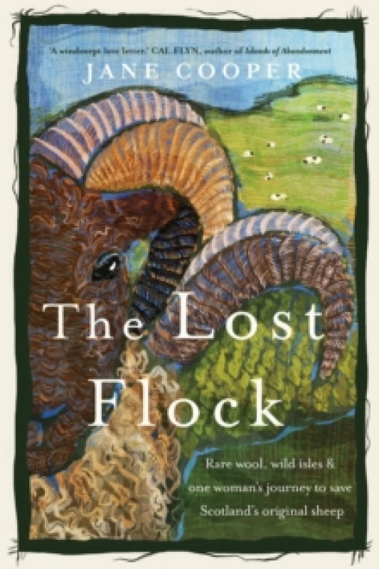 Image of The Lost Flock : Rare Wool, Wild Isles and One Womans Journey to Save Scotlands Original Sheep Hardback