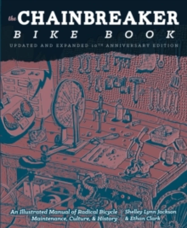 Image of Chainbreaker Bike Book : An Illustrated Manual of Radical Bicycle Maintenance, Culture & History Paperback / softback