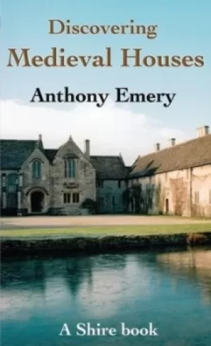 Image of Discovering medieval houses in England and Wales by Anthony Emery