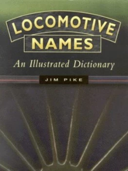 Image of Locomotive Names by Jim Pike Hardback