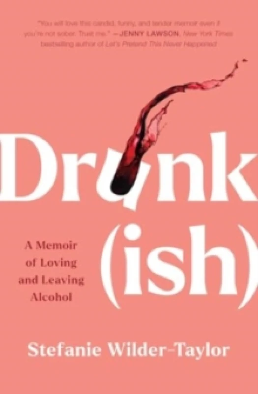 Image of Drunk-ish : A Memoir of Loving and Leaving Alcohol Paperback / softback